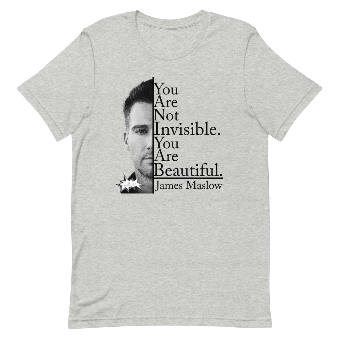 James Maslow's - I See You - You Are Beautiful (Light) - Exclusive Unisex T-Shirt